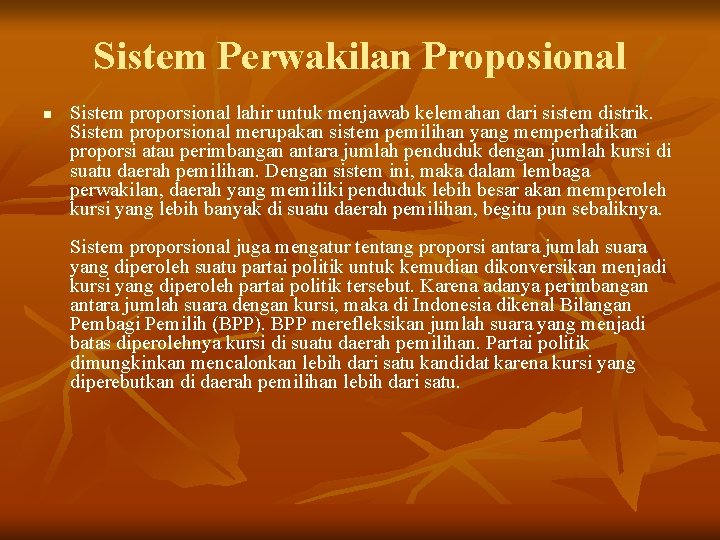 Sistem Perwakilan Proposional n Sistem proporsional lahir untuk menjawab kelemahan dari sistem distrik. Sistem