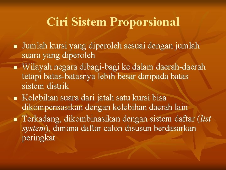 Ciri Sistem Proporsional n n Jumlah kursi yang diperoleh sesuai dengan jumlah suara yang