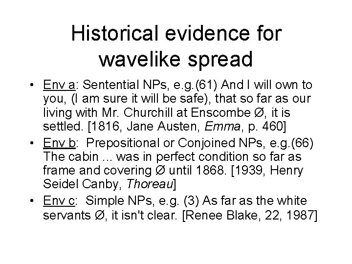 Historical evidence for wavelike spread • Env a: Sentential NPs, e. g. (61) And