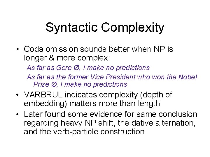 Syntactic Complexity • Coda omission sounds better when NP is longer & more complex:
