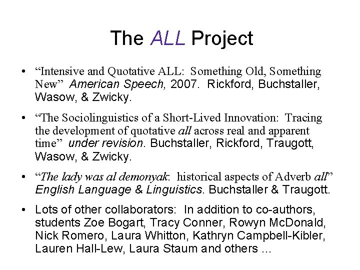 The ALL Project • “Intensive and Quotative ALL: Something Old, Something New” American Speech,