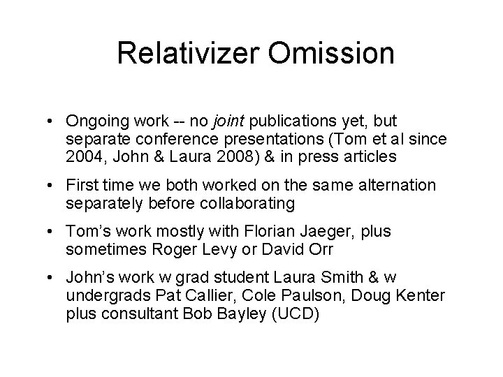 Relativizer Omission • Ongoing work -- no joint publications yet, but separate conference presentations