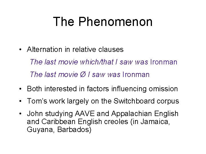 The Phenomenon • Alternation in relative clauses The last movie which/that I saw was