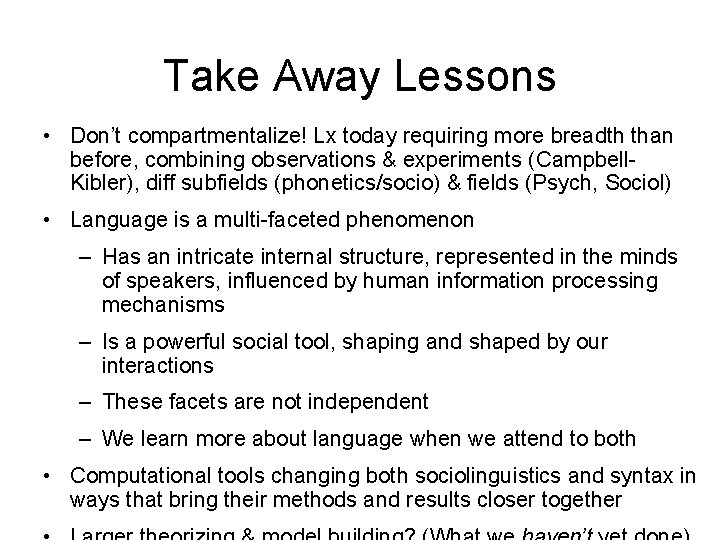 Take Away Lessons • Don’t compartmentalize! Lx today requiring more breadth than before, combining