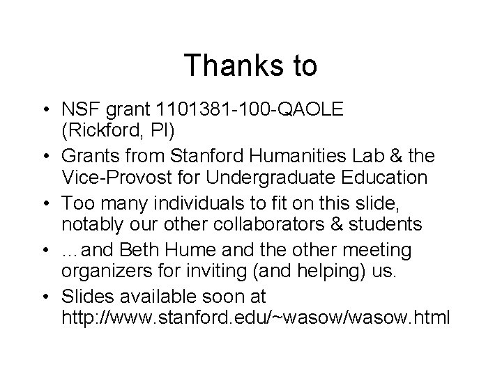 Thanks to • NSF grant 1101381 -100 -QAOLE (Rickford, PI) • Grants from Stanford