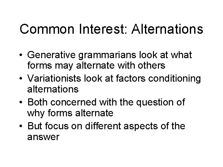 Common Interest: Alternations • Generative grammarians look at what forms may alternate with others