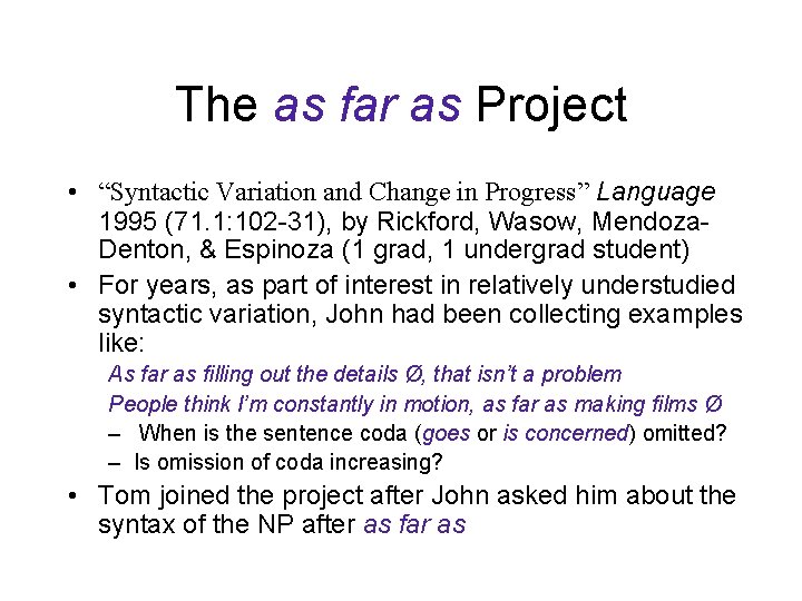 The as far as Project • “Syntactic Variation and Change in Progress” Language 1995