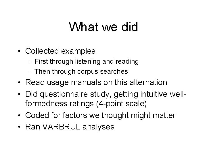 What we did • Collected examples – First through listening and reading – Then