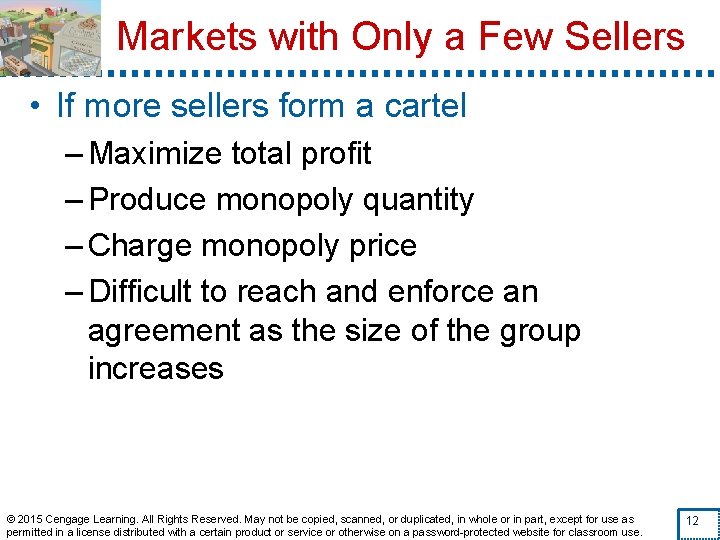 Markets with Only a Few Sellers • If more sellers form a cartel –