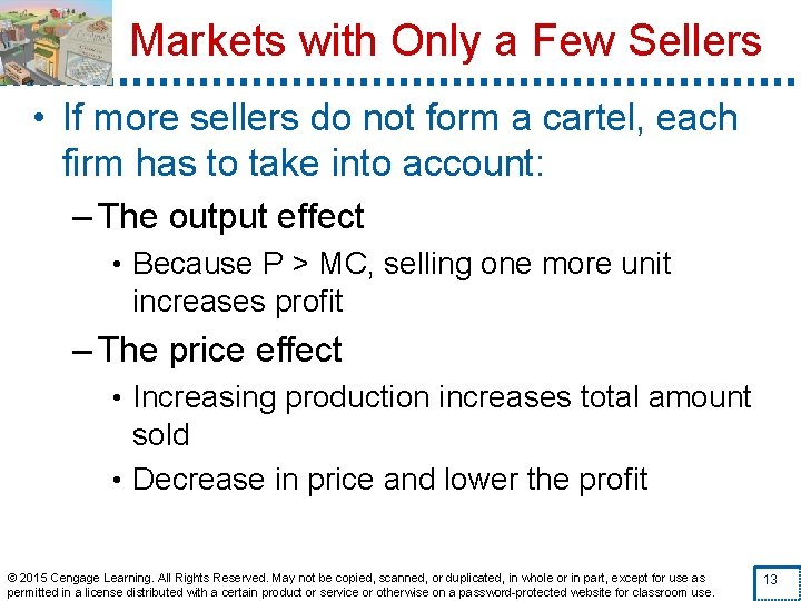 Markets with Only a Few Sellers • If more sellers do not form a