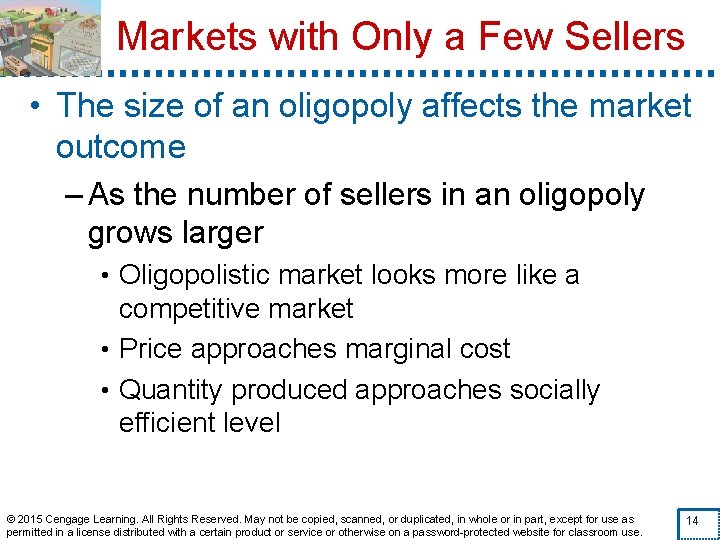 Markets with Only a Few Sellers • The size of an oligopoly affects the