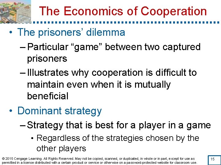 The Economics of Cooperation • The prisoners’ dilemma – Particular “game” between two captured