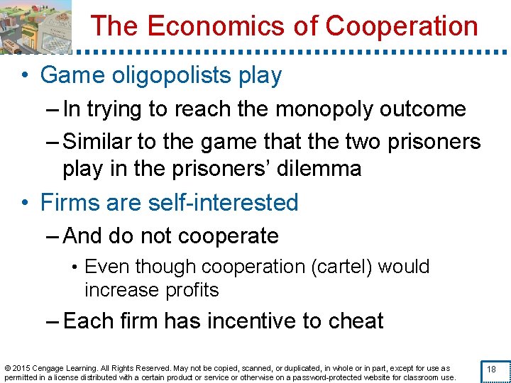 The Economics of Cooperation • Game oligopolists play – In trying to reach the