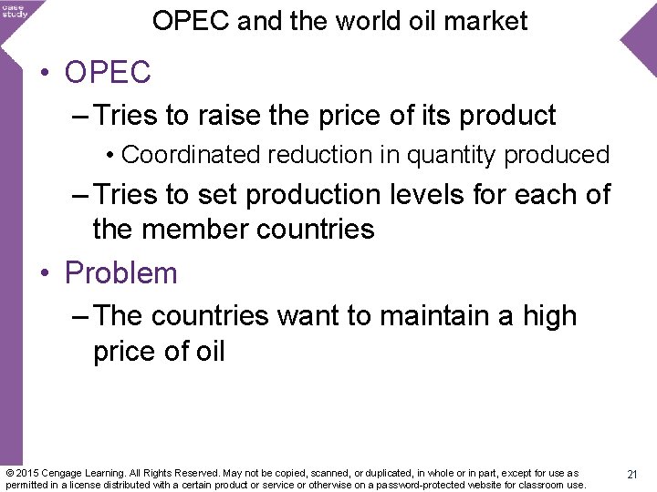 OPEC and the world oil market • OPEC – Tries to raise the price