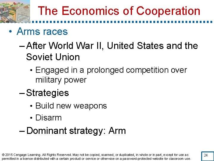 The Economics of Cooperation • Arms races – After World War II, United States