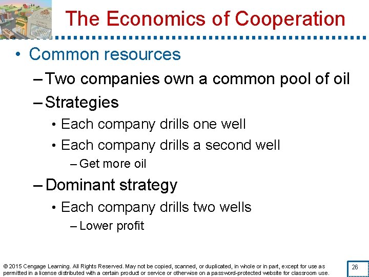 The Economics of Cooperation • Common resources – Two companies own a common pool