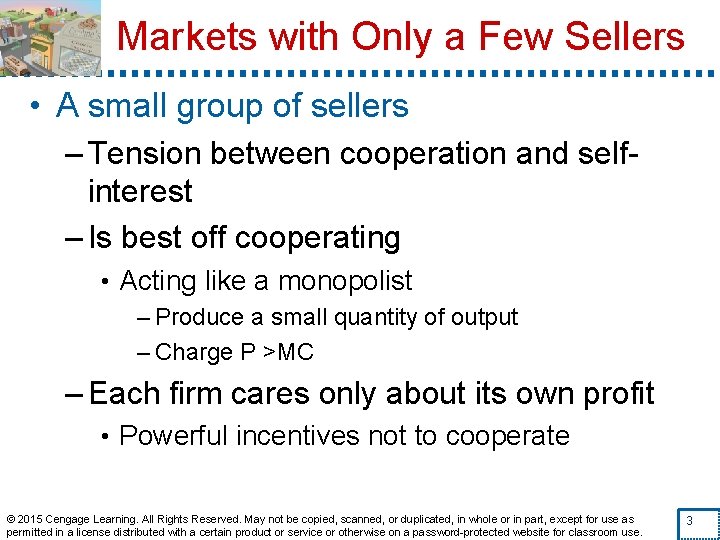 Markets with Only a Few Sellers • A small group of sellers – Tension