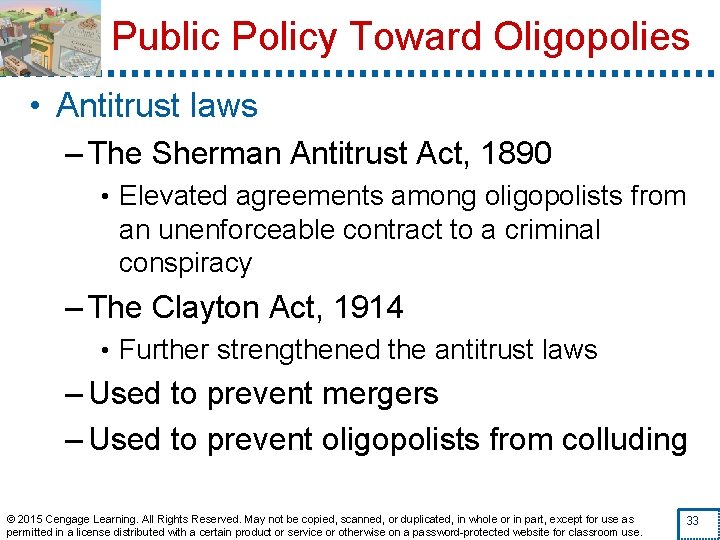 Public Policy Toward Oligopolies • Antitrust laws – The Sherman Antitrust Act, 1890 •