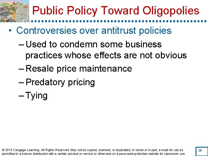 Public Policy Toward Oligopolies • Controversies over antitrust policies – Used to condemn some