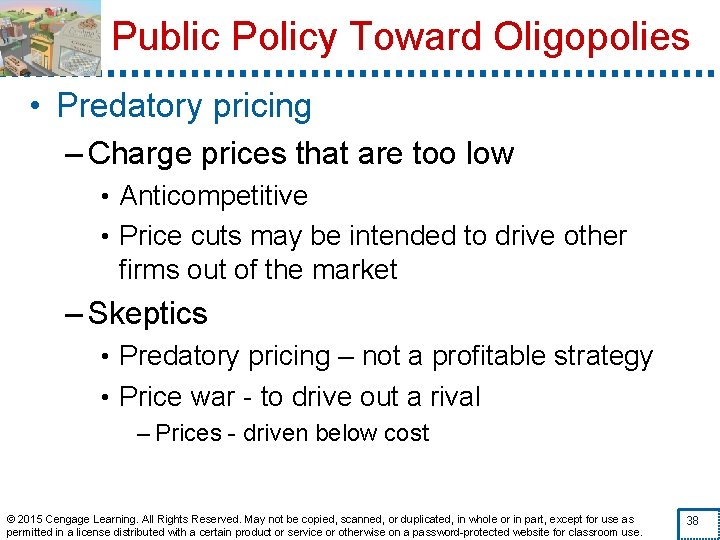 Public Policy Toward Oligopolies • Predatory pricing – Charge prices that are too low