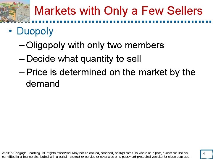 Markets with Only a Few Sellers • Duopoly – Oligopoly with only two members