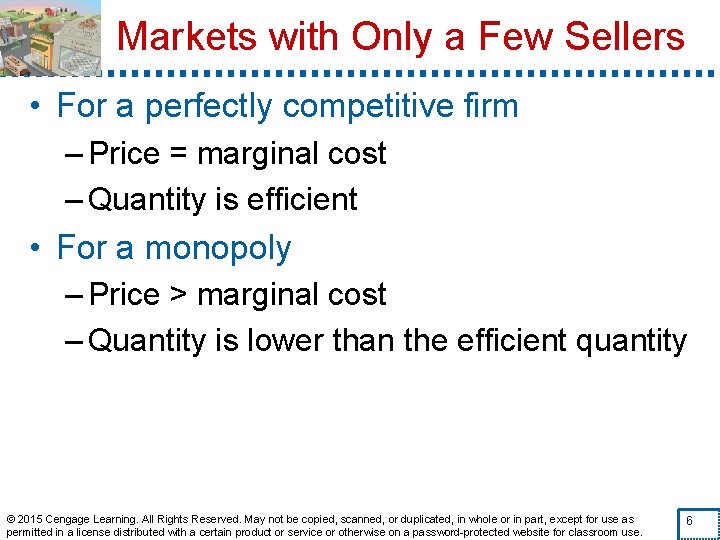 Markets with Only a Few Sellers • For a perfectly competitive firm – Price