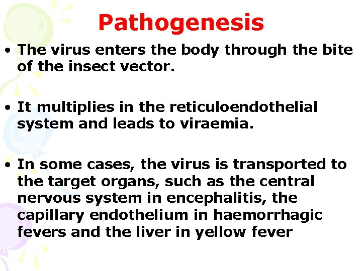 Pathogenesis • The virus enters the body through the bite of the insect vector.