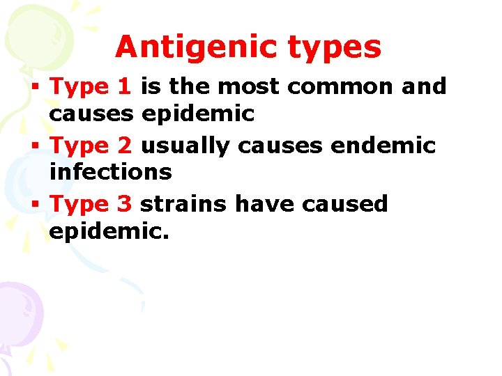 Antigenic types § Type 1 is the most common and causes epidemic § Type