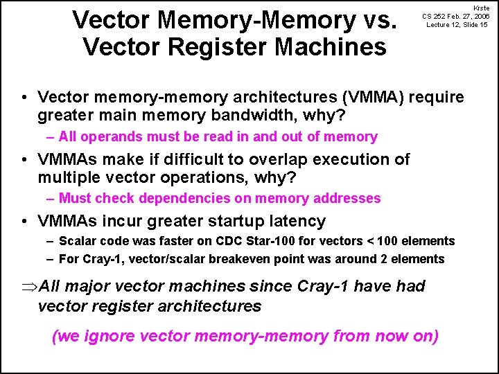 Vector Memory-Memory vs. Vector Register Machines Krste CS 252 Feb. 27, 2006 Lecture 12,