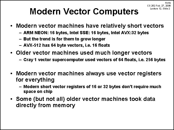 Modern Vector Computers Krste CS 252 Feb. 27, 2006 Lecture 12, Slide 2 •