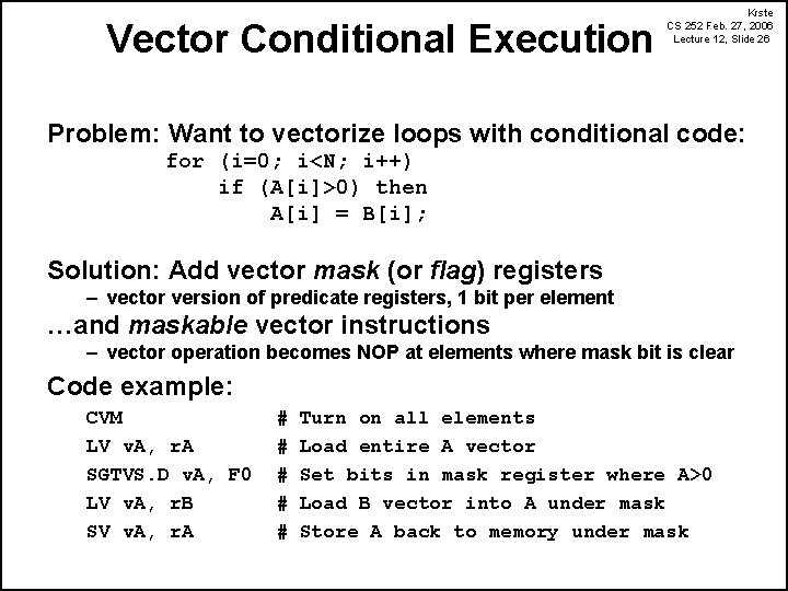 Vector Conditional Execution Krste CS 252 Feb. 27, 2006 Lecture 12, Slide 26 Problem: