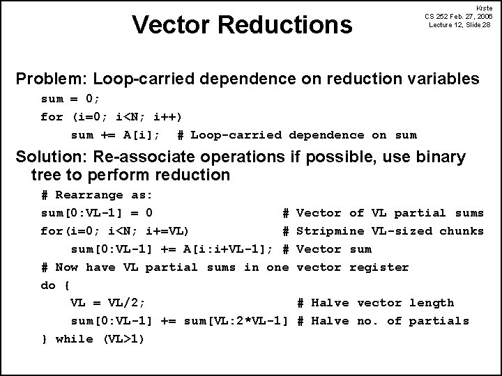 Vector Reductions Krste CS 252 Feb. 27, 2006 Lecture 12, Slide 28 Problem: Loop-carried