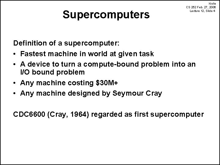 Supercomputers Krste CS 252 Feb. 27, 2006 Lecture 12, Slide 4 Definition of a