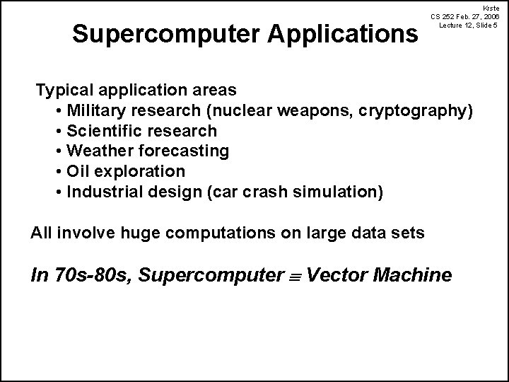 Supercomputer Applications Krste CS 252 Feb. 27, 2006 Lecture 12, Slide 5 Typical application