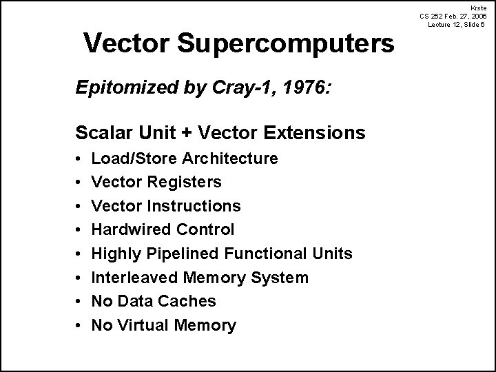 Vector Supercomputers Epitomized by Cray-1, 1976: Scalar Unit + Vector Extensions • • Load/Store