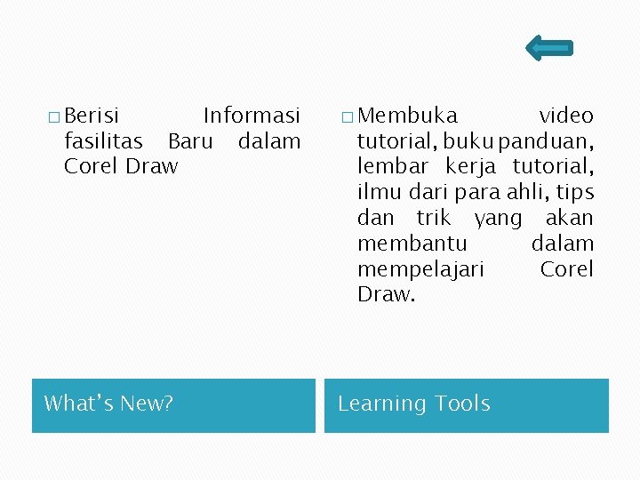 � Berisi Informasi fasilitas Baru dalam Corel Draw � Membuka video tutorial, buku panduan,