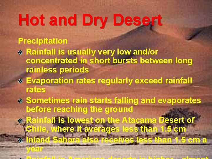 Hot and Dry Desert Precipitation Rainfall is usually very low and/or concentrated in short