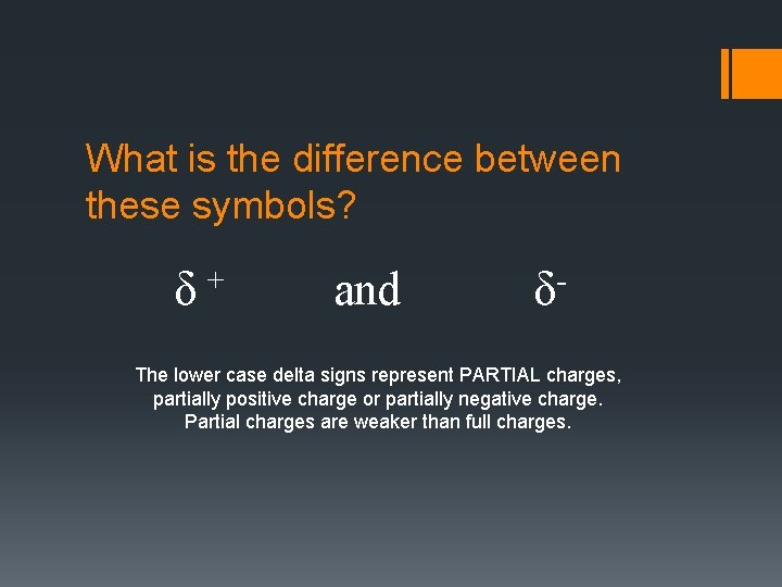 What is the difference between these symbols? δ+ and δ- The lower case delta