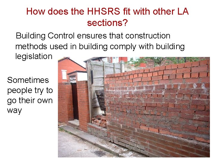 How does the HHSRS fit with other LA sections? Building Control ensures that construction