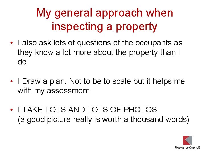 My general approach when inspecting a property • I also ask lots of questions