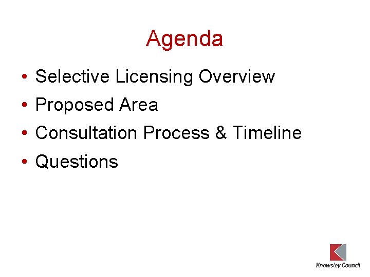 Agenda • Selective Licensing Overview • Proposed Area • Consultation Process & Timeline •