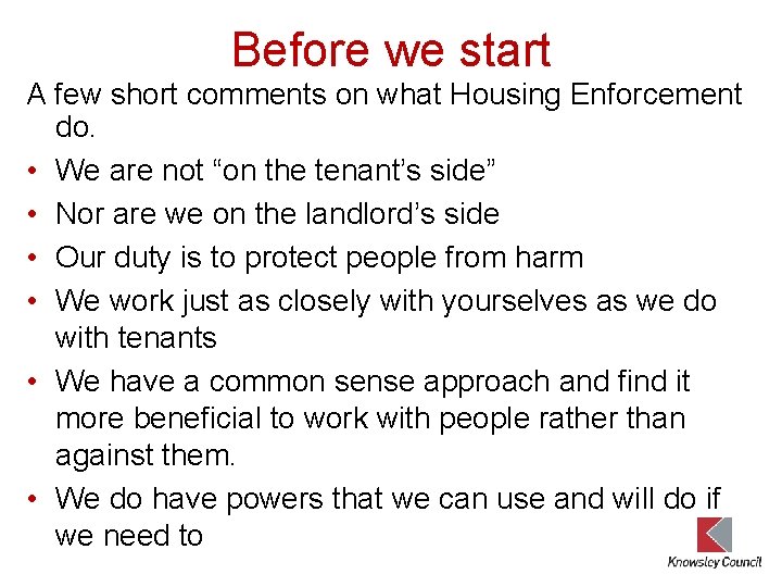 Before we start A few short comments on what Housing Enforcement do. • We