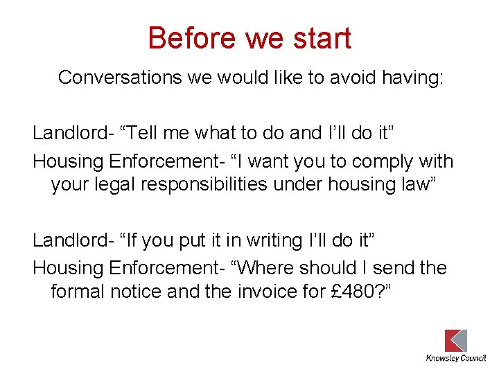 Before we start Conversations we would like to avoid having: Landlord- “Tell me what