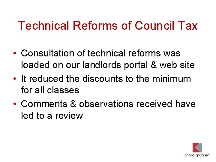 Technical Reforms of Council Tax • Consultation of technical reforms was loaded on our