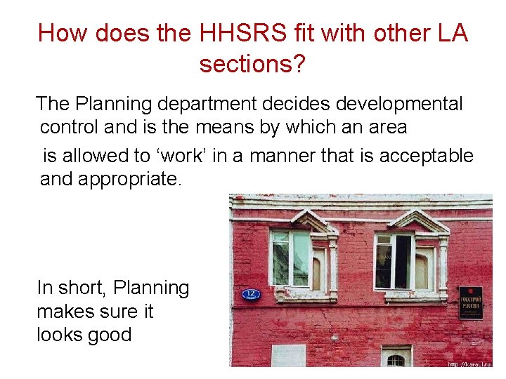 How does the HHSRS fit with other LA sections? The Planning department decides developmental
