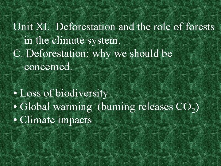 Unit XI. Deforestation and the role of forests in the climate system. C. Deforestation: