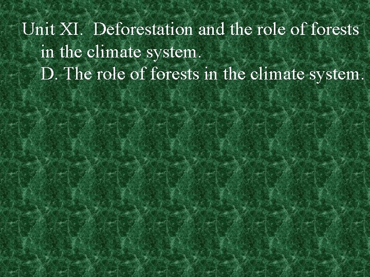 Unit XI. Deforestation and the role of forests in the climate system. D. The