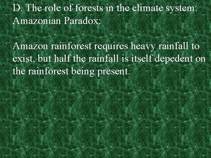 D. The role of forests in the climate system. Amazonian Paradox: Amazon rainforest requires