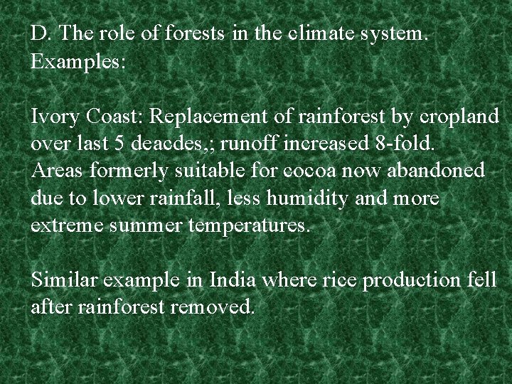 D. The role of forests in the climate system. Examples: Ivory Coast: Replacement of
