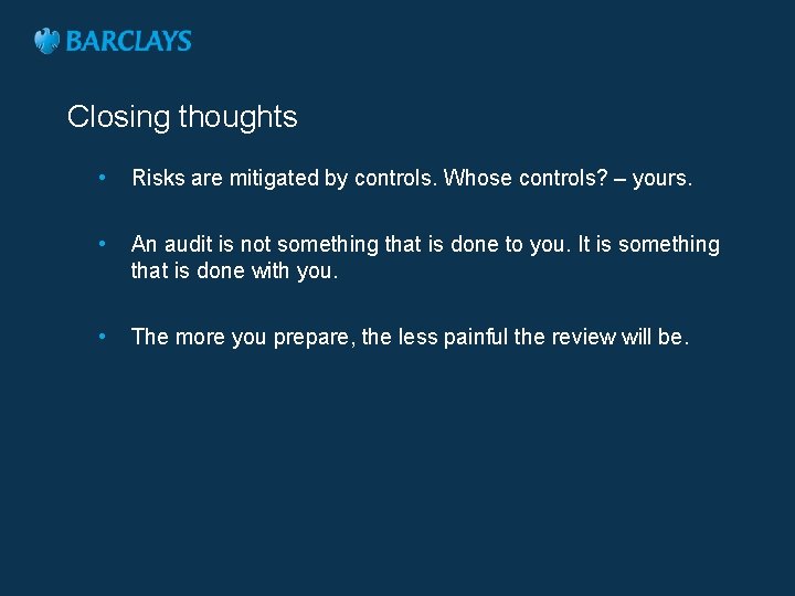 Closing thoughts • Risks are mitigated by controls. Whose controls? – yours. • An